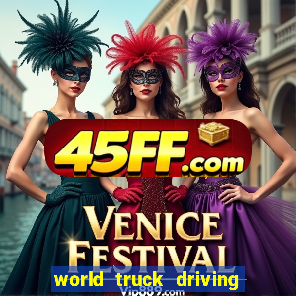 world truck driving simulator dinheiro infinito tudo desbloqueado